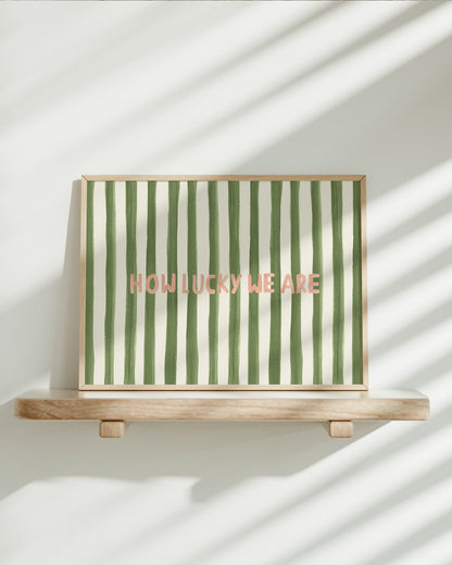 How Lucky We Are - Word Art Print